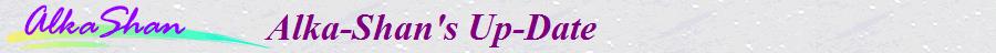 Alka-Shan's Up-Date               