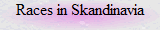 Races in Skandinavia
