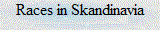 Races in Skandinavia
